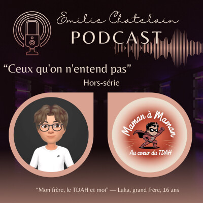 HS1 : Ceux qu'on entend pas "Mon frère, le TDAH et moi" — Luka, grand frère, 16 ans" cover