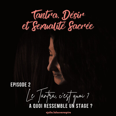 #2 – Le tantra, c’est quoi ? A quoi ressemble un stage ? cover