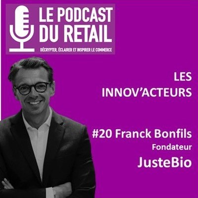 #20 Franck Bonfils, Fondateur JusteBio, LES INNOV'ACTEURS "Vrac et full service, la recette d'une réussite engagée" cover