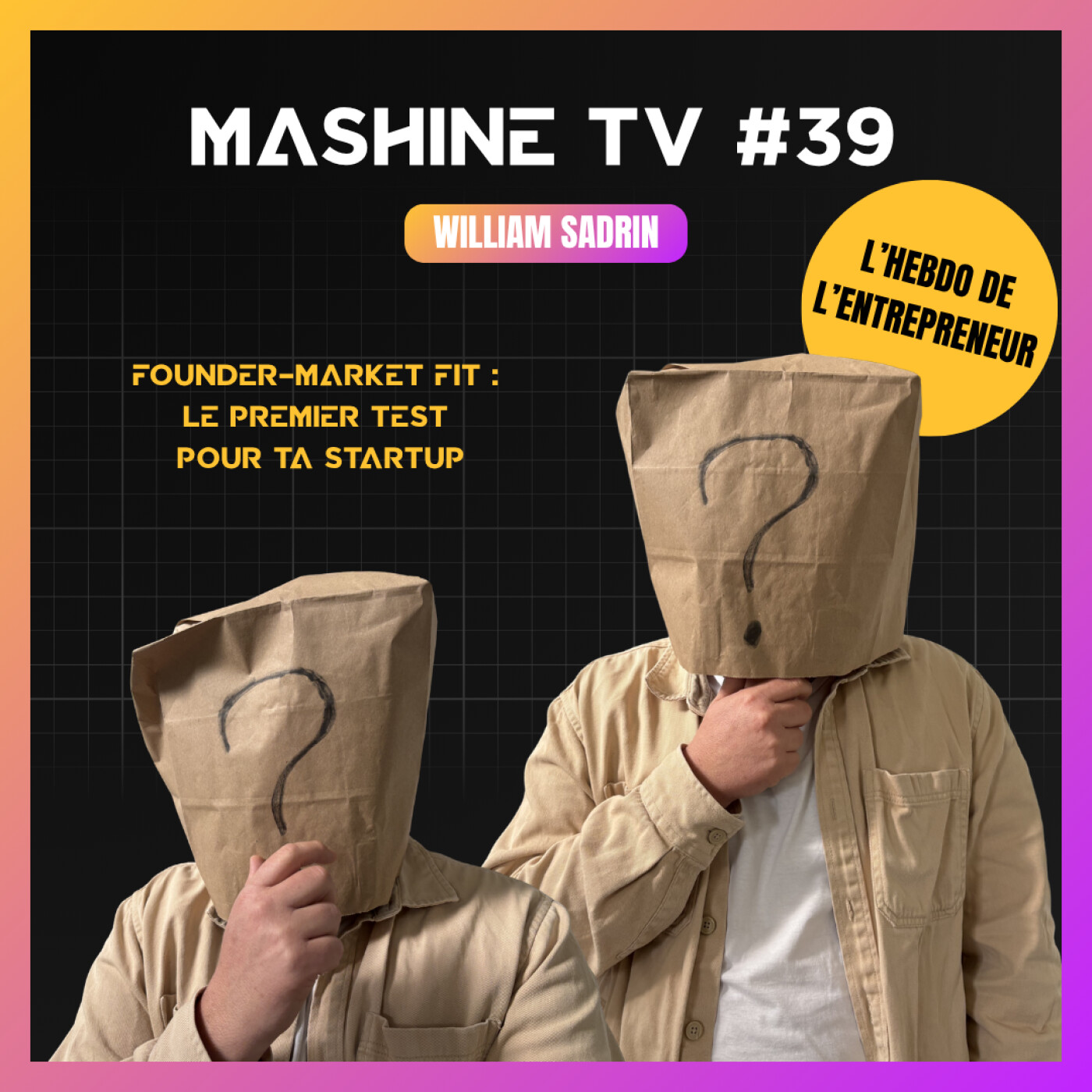 Founder-market fit : le premier test pour ta startup - MashineTV #39 episode artwork