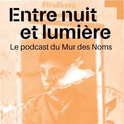 Entre nuit et lumière, le podcast du Mur des Noms cover