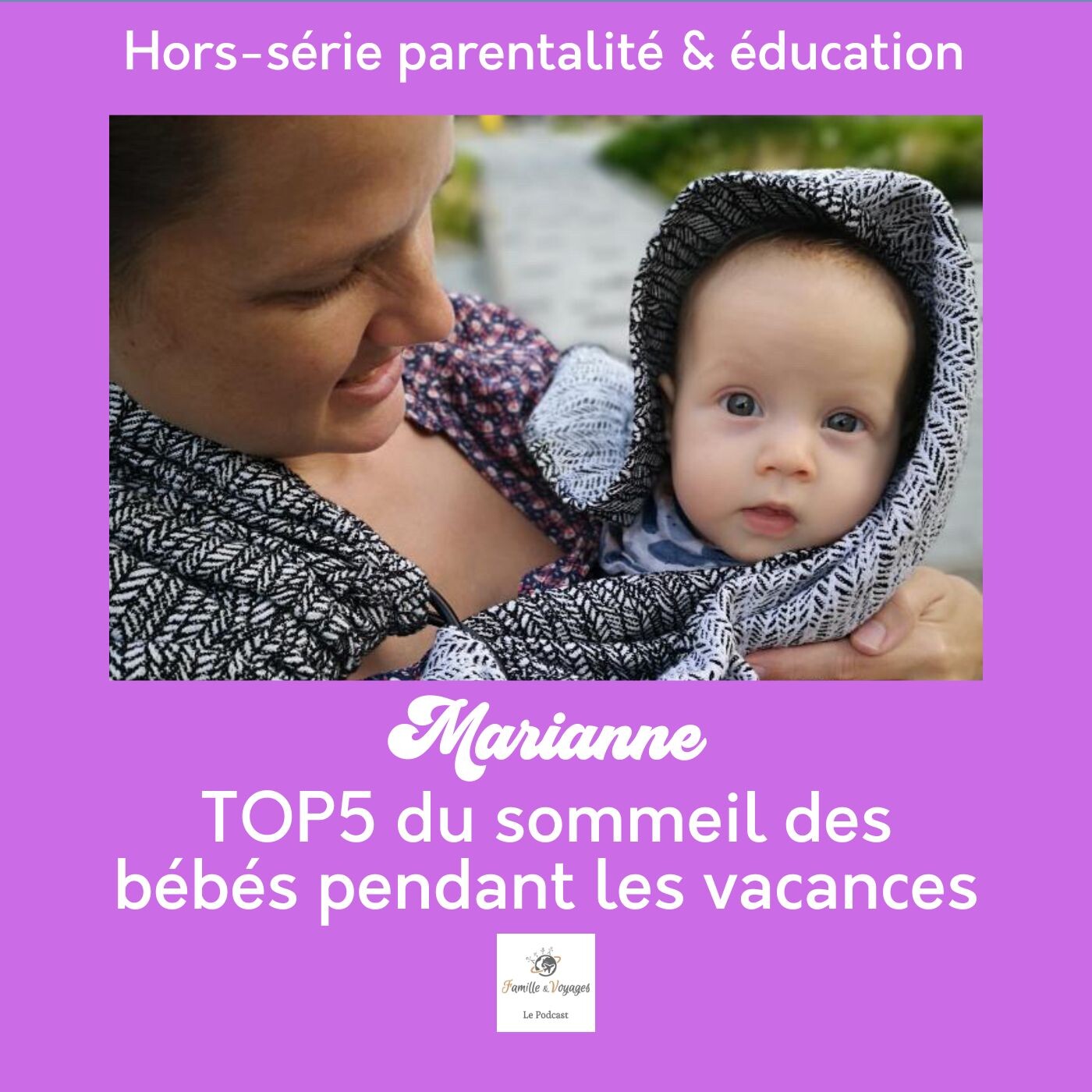✨ Marianne - TOP 5 sur le sommeil des bébés pendant les vacances - conseils parentalité et éducation