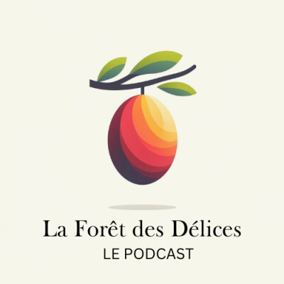 La Forêt des Délices le Podcast cover