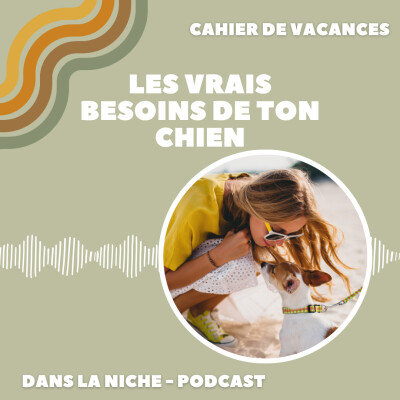 Cahier de Vacances #1 - Les vrais besoins de ton chien cover