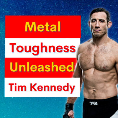 Mental Toughness Unleashed: Insights from Tim Kennedy cover