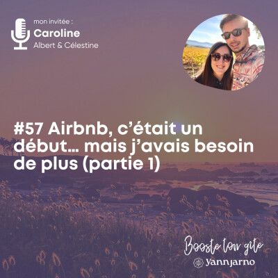#57 Airbnb, c’était un début… mais j’avais besoin de plus - Caroline Albert et Célestine cover