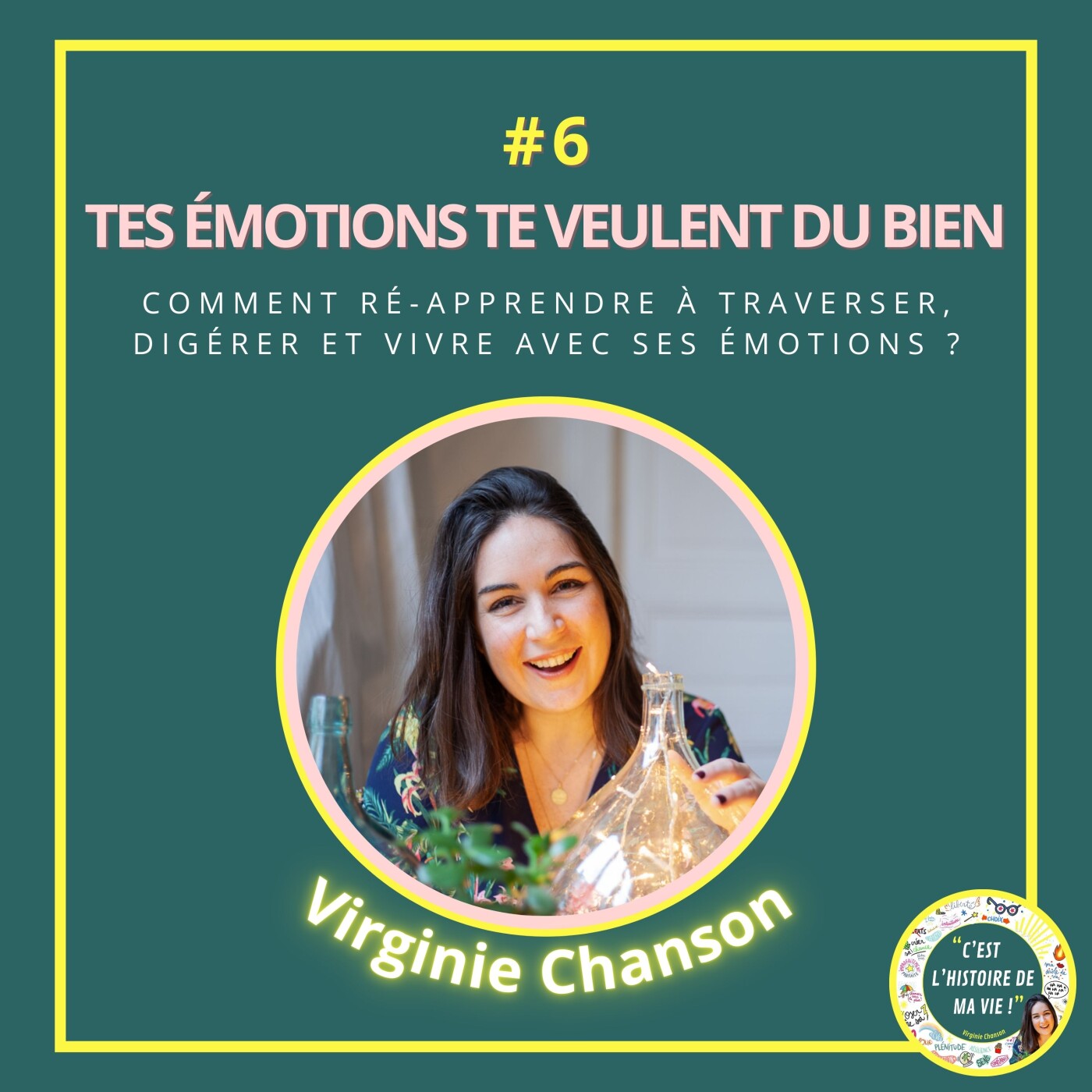 #6 - Tes émotions te veulent du bien - Comment ré-apprendre à traverser, digérer et vivre avec ses émotions ?