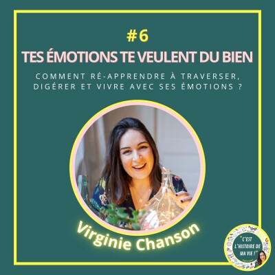 #6 - Tes émotions te veulent du bien - Comment ré-apprendre à traverser, digérer et vivre avec ses émotions ? cover