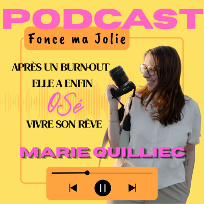EP.34 - MARIE QUILLIEC - APRES UN BURNOUT, ELLE A OSE VIVRE ENFIN SON REVE DE DEVENIR PHOTOGRAPHE cover