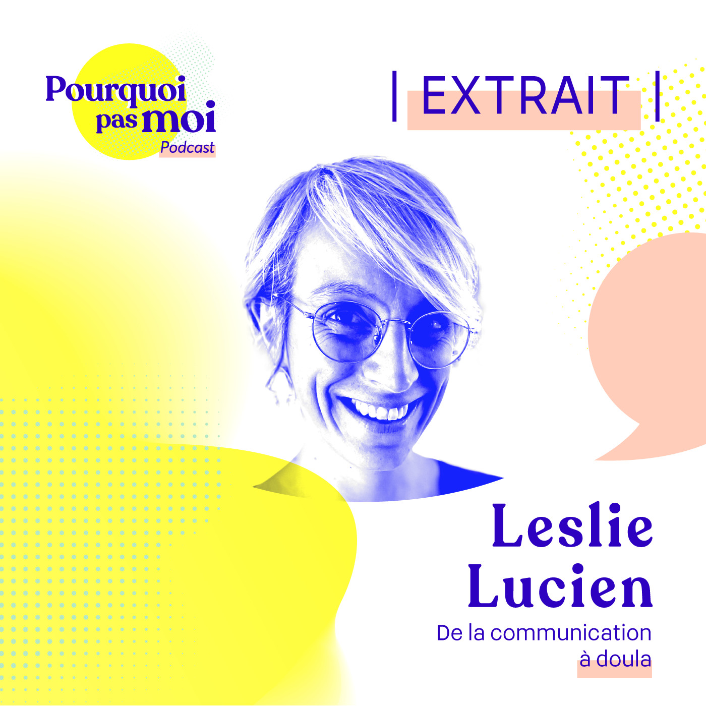 [EXTRAIT] 91 - Leslie Lucien : De la communication à Doula