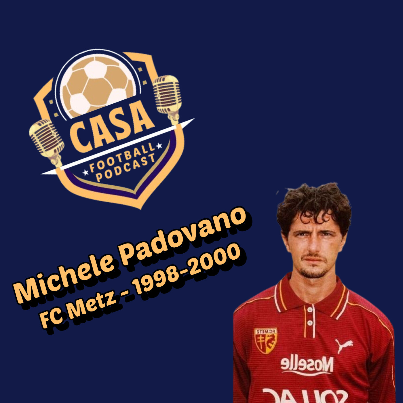 Casa Football Podcast – Épisode 5 : Michele Padovano se confie, de la Juventus de Deschamps et Zidane au calvaire à Metz episode artwork