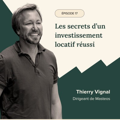 Épisode #17 - Thierry Vignal - Les secrets d'un investissement locatif réussi cover