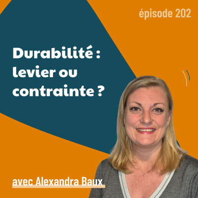 202 - Transformer la RSE en levier de croissance commerciale – avec Alexandra Baux | stratégie, RSE, performance cover