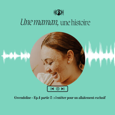 Gwendoline - Ep.4 partie 2 : s’entêter pour un allaitement exclusif cover