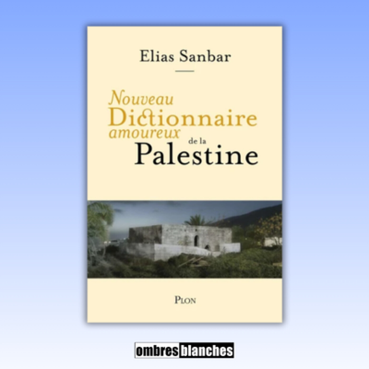 Retour en rencontre : Elias Sanbar → Nouveau Dictionnaire amoureux de la Palestine