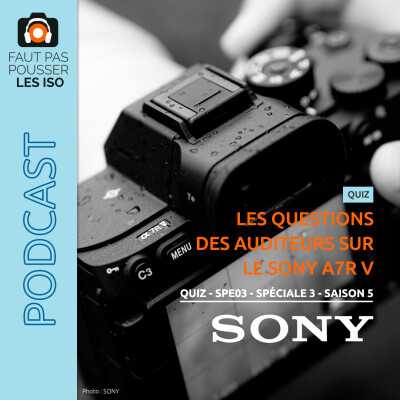 QUIZ - SPE03 - Les questions des auditeurs sur le Sony A7R V cover