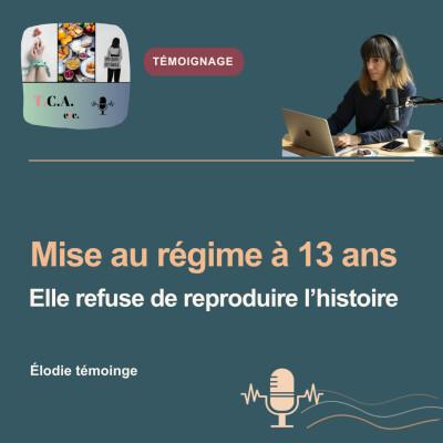 Mise au régime à 13 ans, elle refuse désormais de reproduire l'histoire - Élodie témoigne - E.263 cover