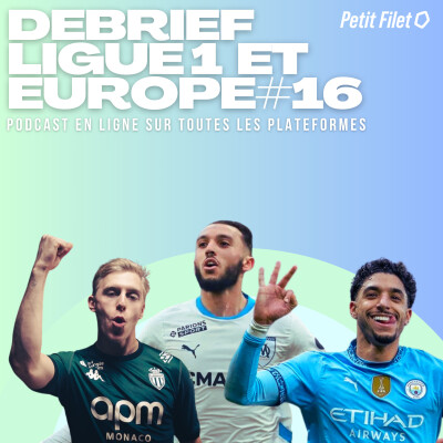 Débrief Ligue 1 et Europe #16 - Petit Filet cover