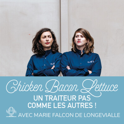 35. Chicken Bacon Lettuce, un traiteur pas comme les autres avec Marie Falcon De Longevia cover