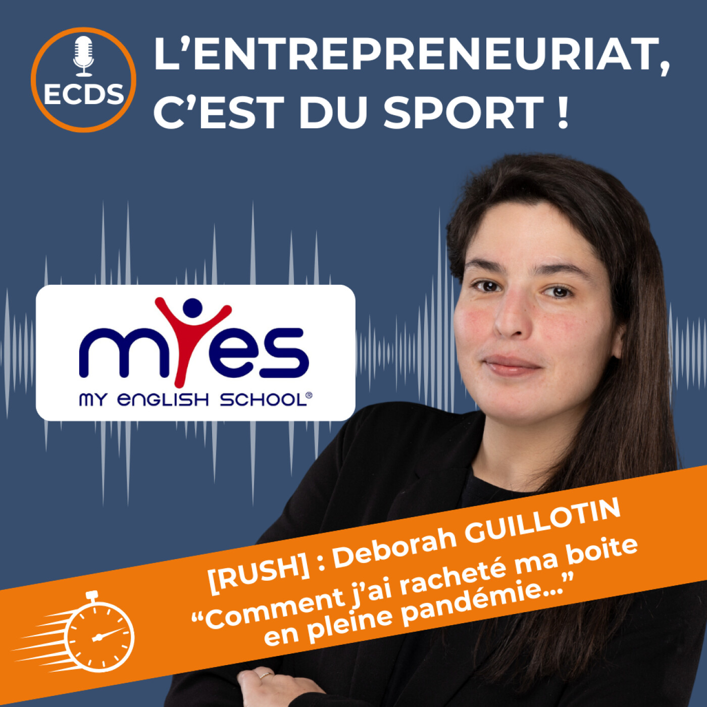 [RUSH] : Deborah GUILLOTIN de MY ENGLISH SCHOOL - "Comment j'ai racheté ma boite en pleine pandémie..."