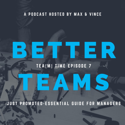 TEA(M) TIME - Episode 7 - Just Promoted: Essential Guide For Team Managers cover