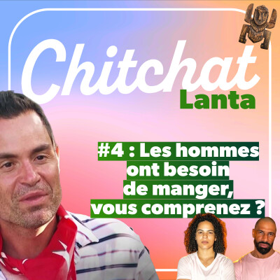 Parce que les hommes ont BESOIN DE MANGER vous comprenez • [React Koh Lanta épisode 4 - Chitchat Lanta] cover