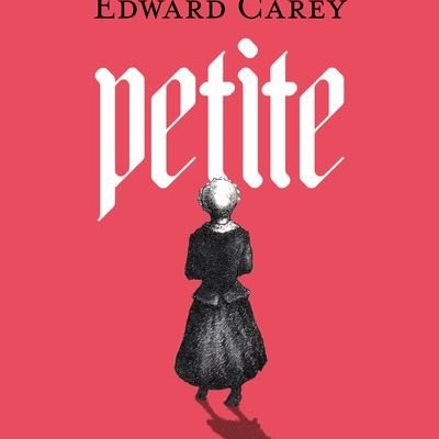 "Petite" d'Edward Carey cover
