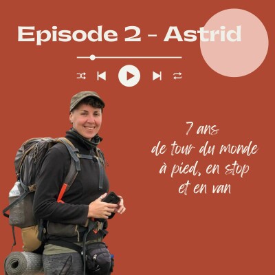 #2 - ASTRID, 7 ans de tour du monde à pied, en stop et en van cover