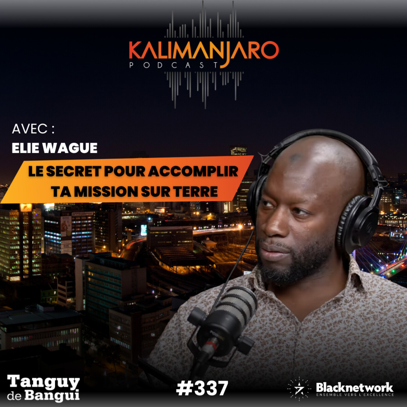 #338 - ELI WAGUE : LE SECRET POUR ACCOMPLIR TA MISSION SUR TERRE