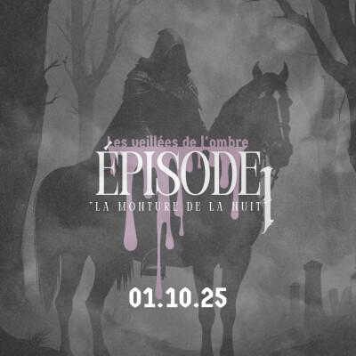 EPISODE 1 : Les Veillées de l'ombre "La monture de la nuit" cover