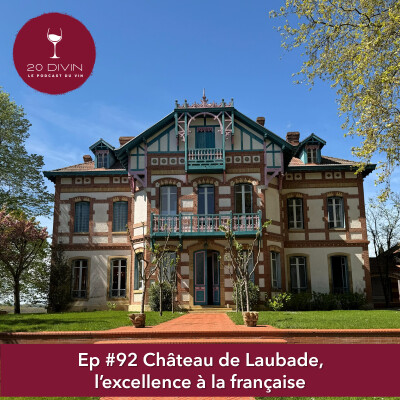 20 Divin EP #92 : Château de Laubade, l'excellence à la française cover