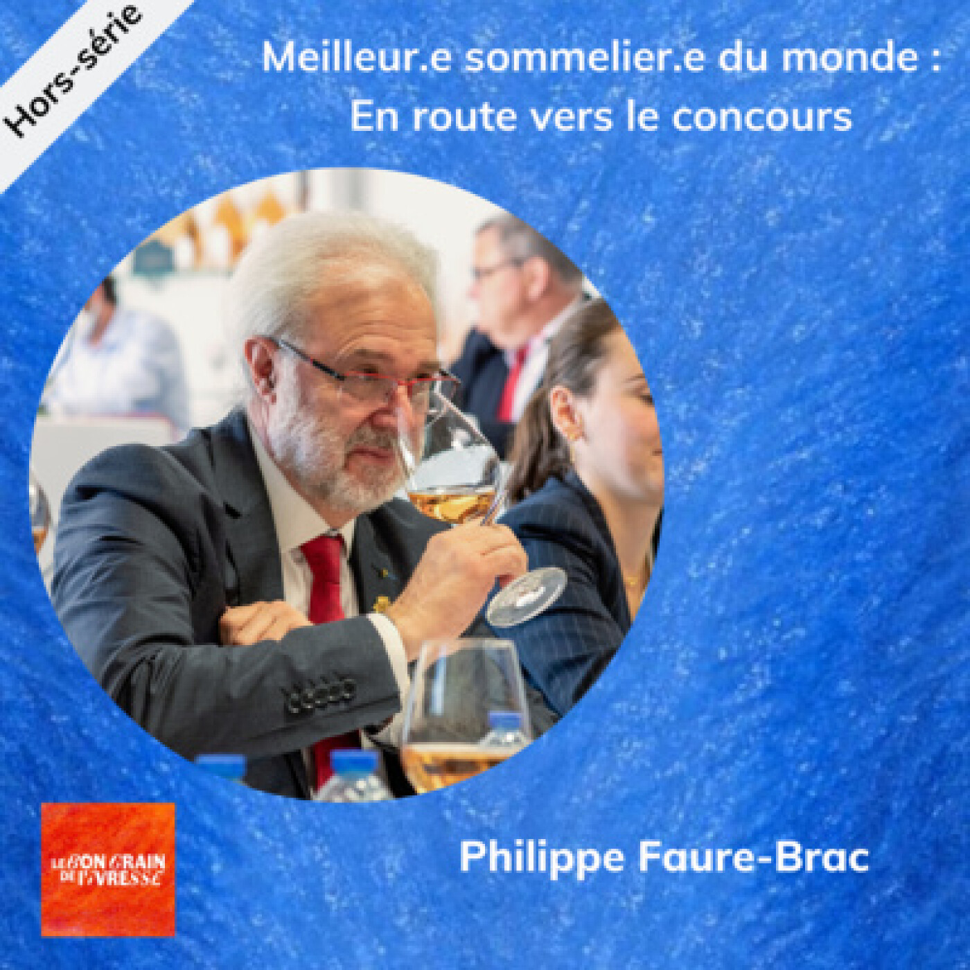 1/3 Meilleur.e Sommelier.e du Monde : en route vers le concours - Philippe Faure-Brac
