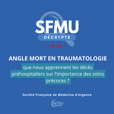 Angle mort en traumatologie : que nous apprennent les décès préhospitaliers sur l’importance des soins précoces ? cover
