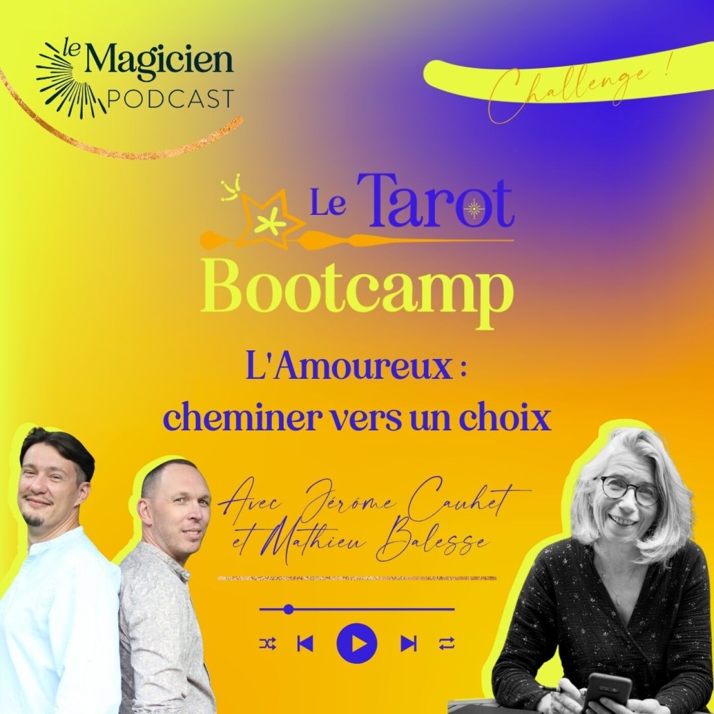 { Challenge du Tarot Bootcamp } Cheminer vers un choix avec les TSAEY, Jérôme et Mathieu.