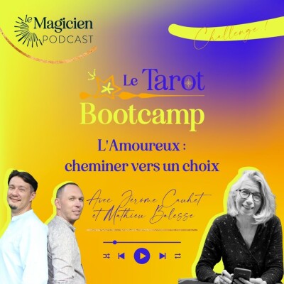 { Challenge du Tarot Bootcamp } Cheminer vers un choix avec les TSAEY, Jérôme et Mathieu. cover