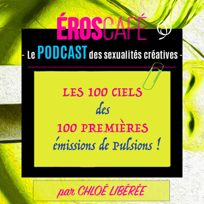 LES 100 CIELS des 100 premières émissions de PULSIONS ! - par Chloé Libérée (85) cover