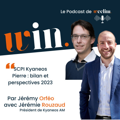 #2 SCPI Kyaneos Pierre : ADN, performances, bilan 2022 et perspectives 2023 avec Jérémie ROUZAUD Président et cofondateur de Kyaneos AM cover