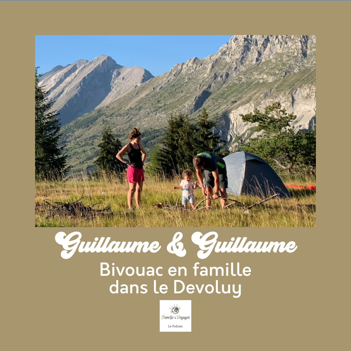 Guillaume & Guillaume - Un bivouac en famille dans le Dévoluy - conseils de papas accros à l'outdoor pour votre voyage en famille (rediff)