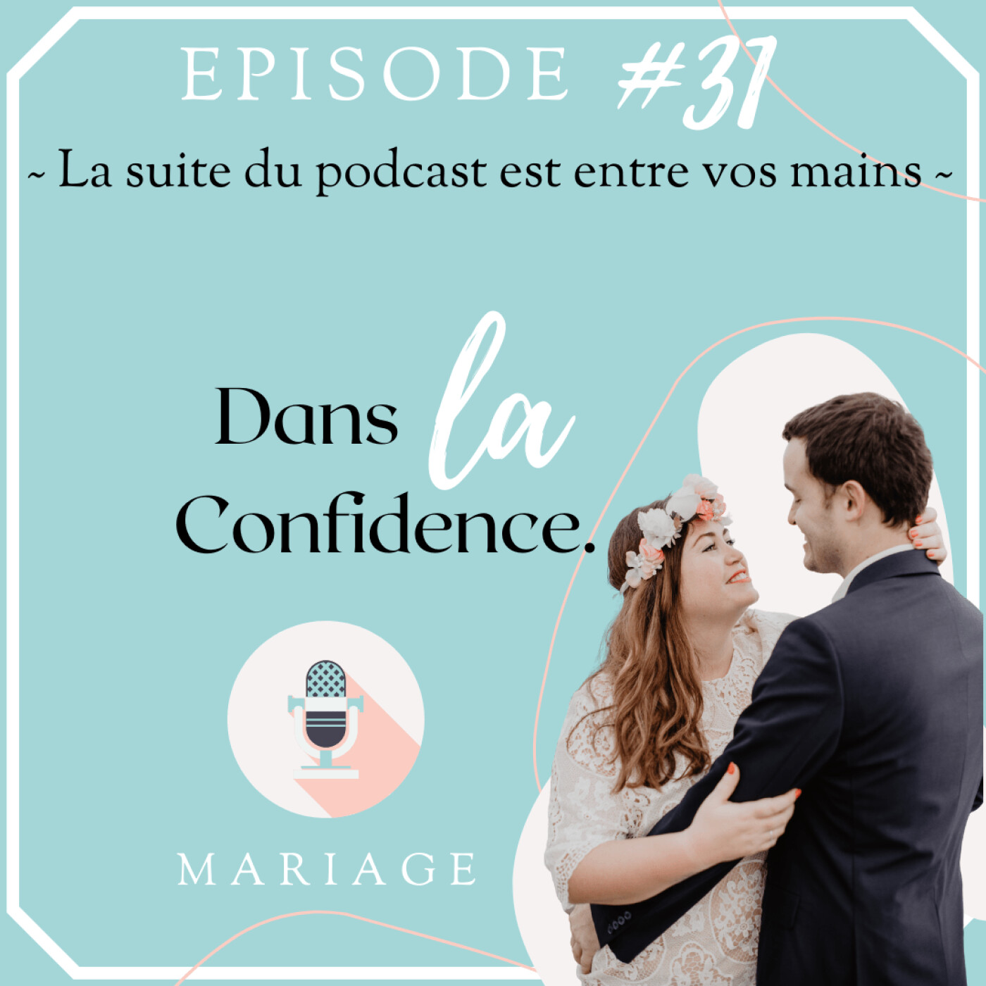 Podcast MARIAGE - Dans la Confidence
