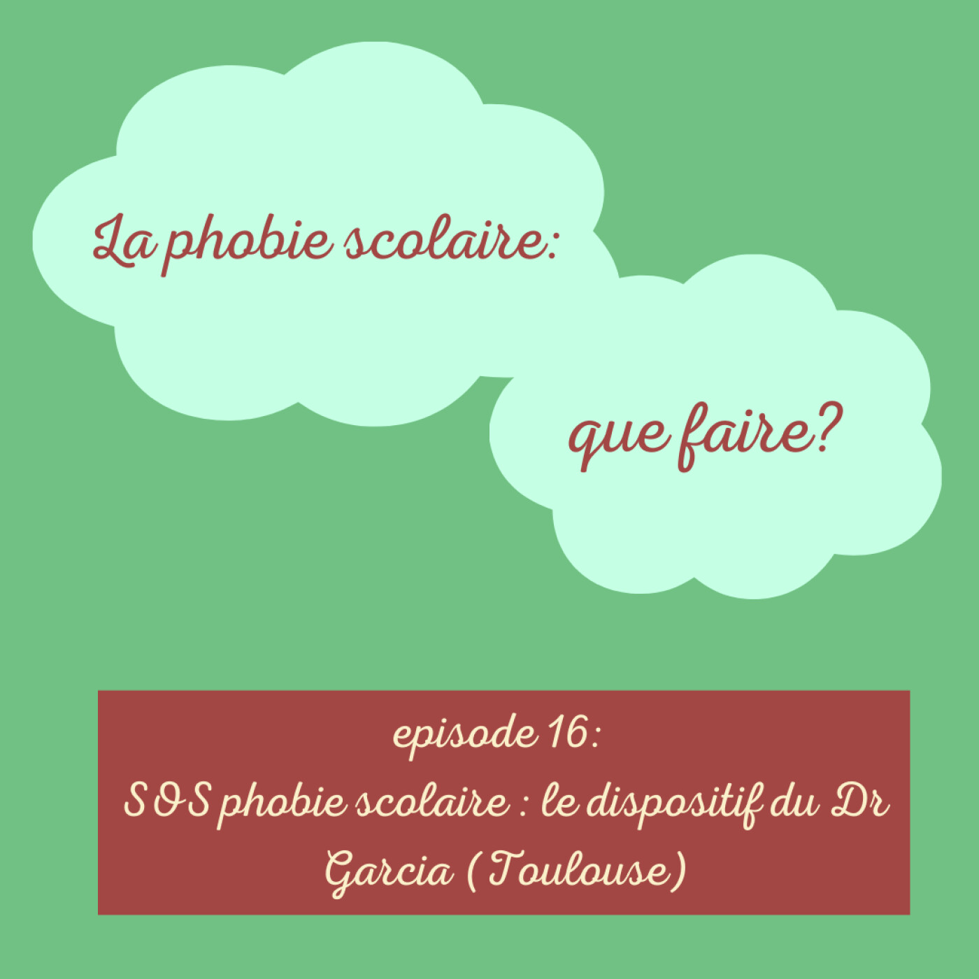 épisode 16: SOS phobie scolaire : le dispositif du Dr Garcia (Toulouse)