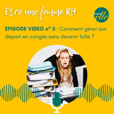 Episode vidéo 3 : Comment gérer son départ en congés sans devenir folle ? cover