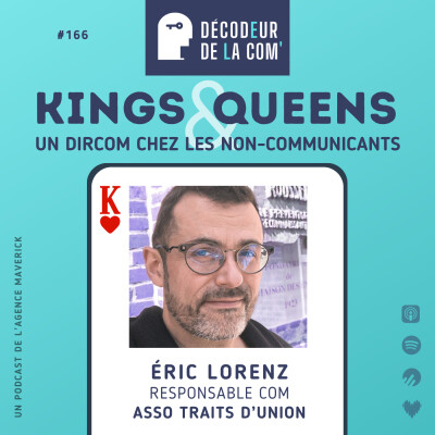 Un Dircom chez les non-communicants | Eric Lorenz, association Traits d'Union | Ep 166 Kings & Queens cover