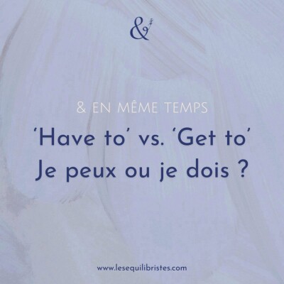 [Les Équilibristes] Je peux ou je dois ? (Have to vs. get to) cover