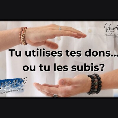 Tu utilses tes dons.. ou tu les subis cover