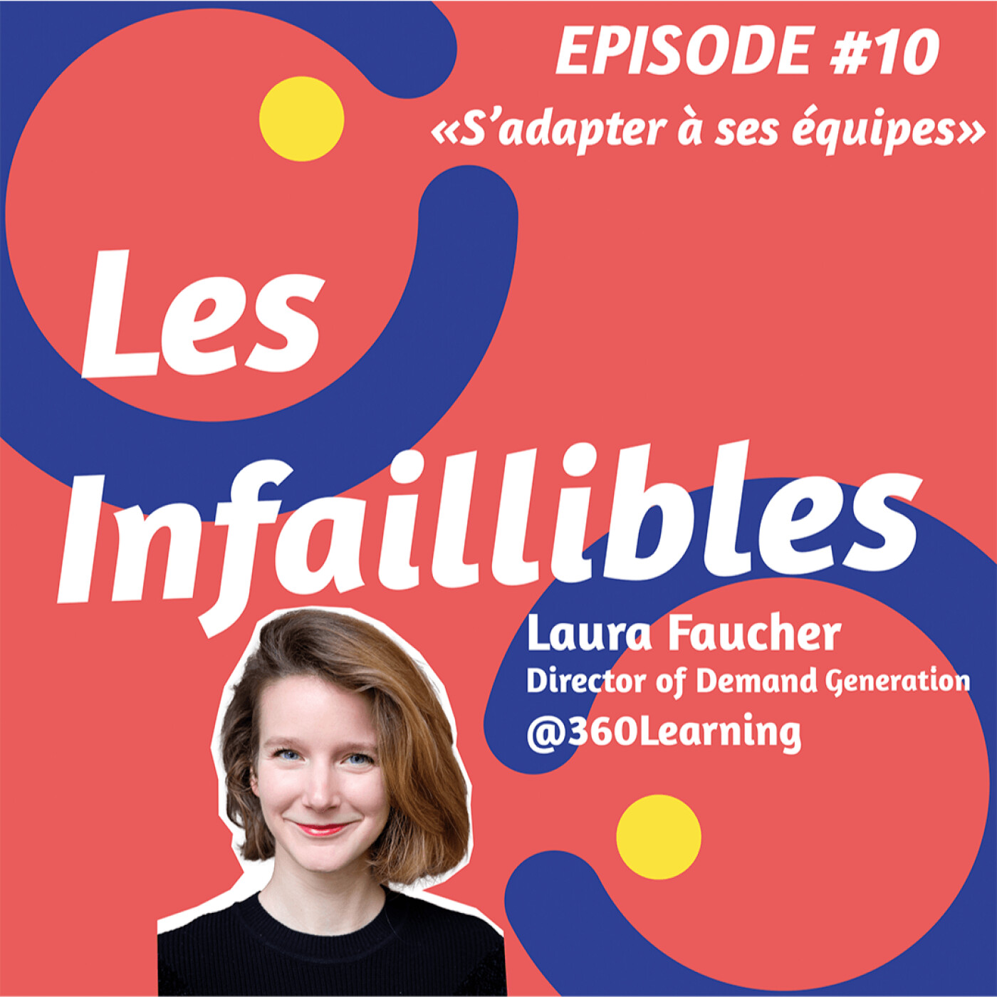 Les Infaillibles - le podcast des managers qui se racontent avec authenticité - pour un management qui allie performance et bienveillance