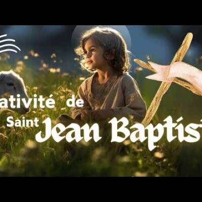 Parole et Évangile du jour | Lundi 24 juin • Nativité de Saint Jean Baptiste cover
