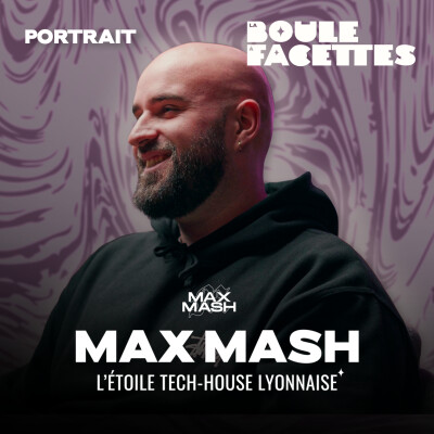 MAX MASH : L'ÉTOILE MONTANTE DE LA TECH-HOUSE LYONNAISE - PORTRAIT LBAF cover