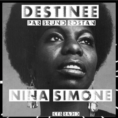 Destinée épi 33, Nina Simone, la voix d'une femme libre par Bruno Rostan cover