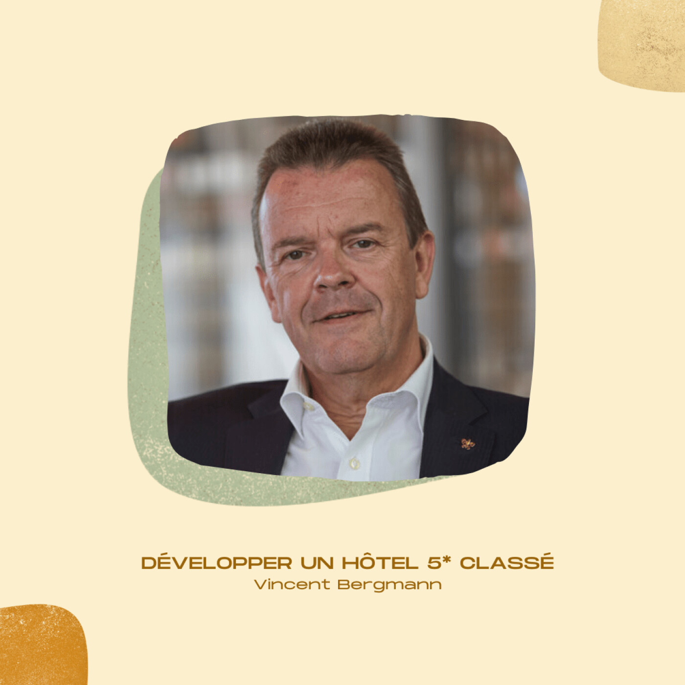 #27 • Développer un hôtel 5* classé - Vincent Bergmann, directeur général du Château de Fonscolombe