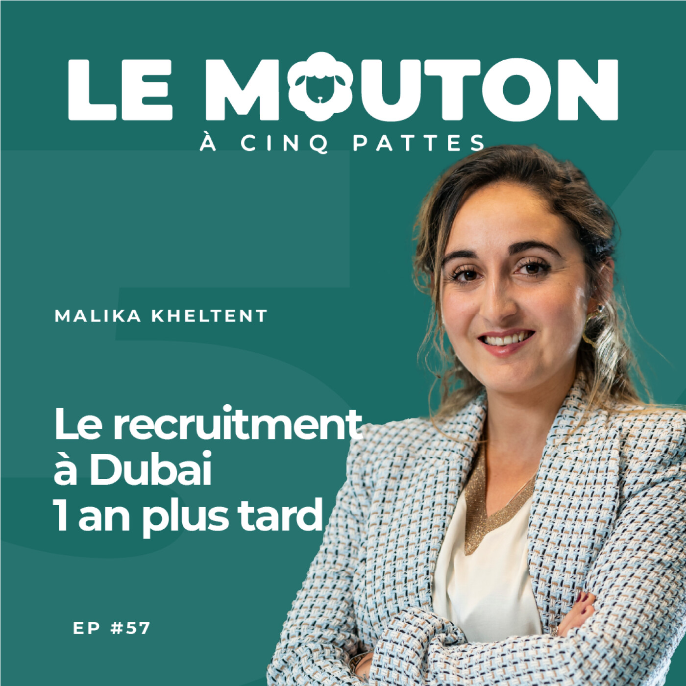 #EP57 - Le recrutement à Dubai, 1 an plus tard — Avec Malika Kheltent episode artwork